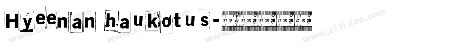 Hyeenan haukotus字体转换